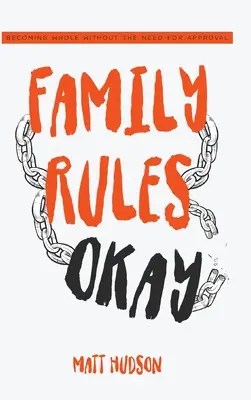 La familia manda: Ser íntegro sin necesidad de aprobación - Family Rules Okay: Becoming Whole Without the Need for Approval