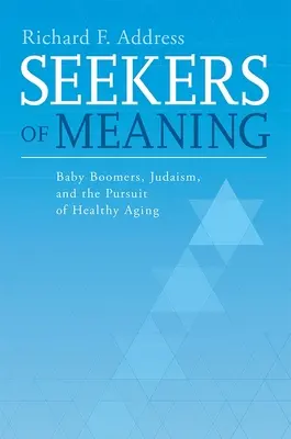 Buscadores de sentido: Los Baby Boomers, el judaísmo y la búsqueda de un envejecimiento saludable - Seekers of Meaning: Baby Boomers, Judaism, and the Pursuit of Healthy Aging