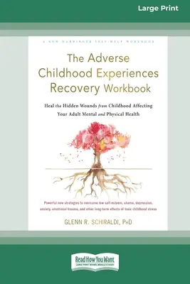 El Libro de Trabajo de Recuperación de Experiencias Adversas en la Infancia: Cura las heridas ocultas de la infancia que afectan a tu salud mental y física adulta [16pt Large - The Adverse Childhood Experiences Recovery Workbook: Heal the Hidden Wounds from Childhood Affecting Your Adult Mental and Physical Health [16pt Large