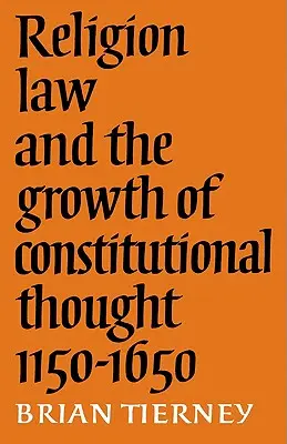 Religión, derecho y desarrollo del pensamiento constitucional, 1150-1650 - Religion, Law and the Growth of Constitutional Thought, 1150-1650