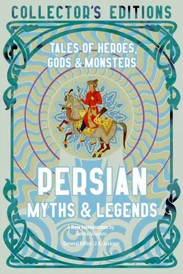 Mitos y leyendas persas: Historias de héroes, dioses y monstruos - Persian Myths & Legends: Tales of Heroes, Gods & Monsters