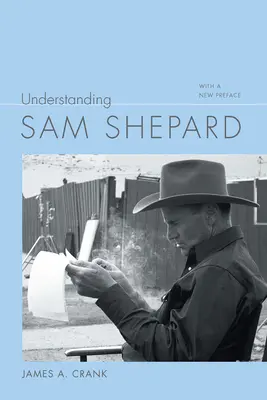Comprender a Sam Shepard: Con un nuevo prefacio - Understanding Sam Shepard: With a New Preface
