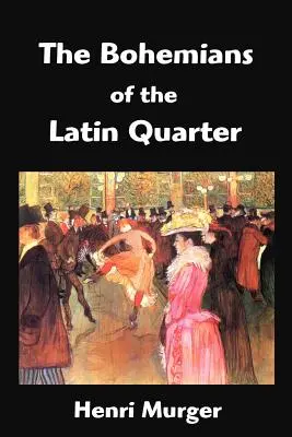 Los Bohemios del Barrio Latino: Escenas de la Vie de Boheme - The Bohemians of the Latin Quarter: Scenes de la Vie de Boheme