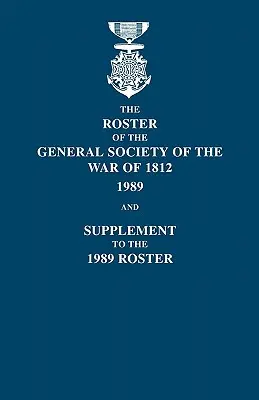 Lista de la Sociedad General de la Guerra de 1812: 1989, y Suplemento a la Lista de 1989 - Roster of the General Society of the War of 1812: 1989, and Supplement to the 1989 Roster