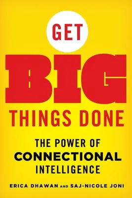 Conseguir grandes cosas: El poder de la inteligencia de conexión - Get Big Things Done: The Power of Connectional Intelligence