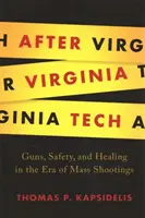 Después de Virginia Tech: Armas, seguridad y curación en la era de los tiroteos masivos - After Virginia Tech: Guns, Safety, and Healing in the Era of Mass Shootings