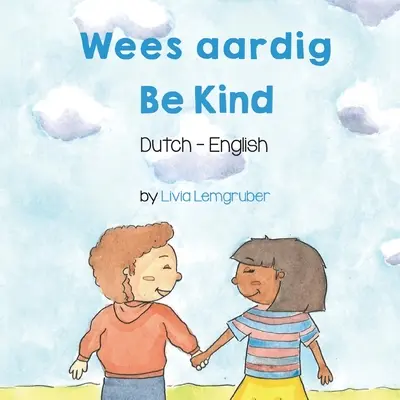 Sé amable (neerlandés-inglés): Wees aardig - Be Kind (Dutch-English): Wees aardig
