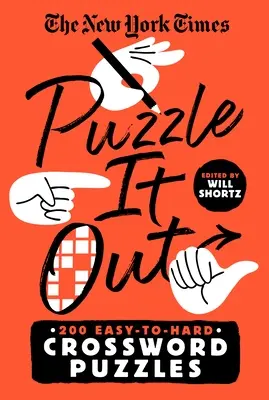 The New York Times Puzzle It Out: 200 crucigramas fáciles y difíciles - The New York Times Puzzle It Out: 200 Easy to Hard Crossword Puzzles