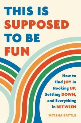 Esto tiene que ser divertido: How to Find Joy in Hooking Up, Settling Down, and Everything in Between - This Is Supposed to Be Fun: How to Find Joy in Hooking Up, Settling Down, and Everything in Between