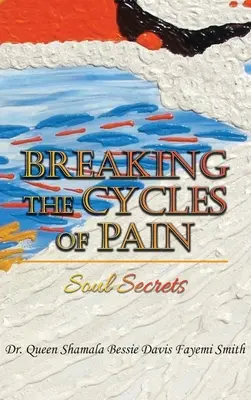 Rompiendo los Ciclos del Dolor: Secretos del Alma - Breaking the Cycles of Pain: Soul Secrets