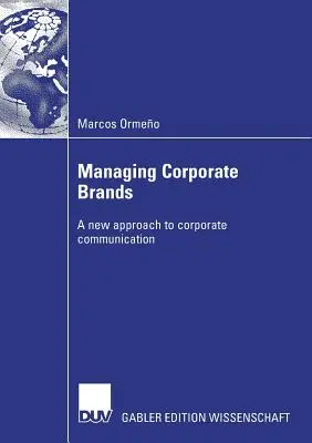 La gestión de las marcas corporativas: Un nuevo enfoque de la comunicación corporativa - Managing Corporate Brands: A New Approach to Corporate Communication