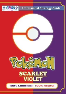 Guía Estratégica Pokmon Escarlata y Violeta (A Todo Color): 100% No oficial - Guía 100% útil - Pokmon Scarlet and Violet Strategy Guide Book (Full Color): 100% Unofficial - 100% Helpful Walkthrough