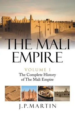 El Imperio Malí: La historia completa del Imperio Malí - The Mali Empire: The Complete History of the Mali Empire