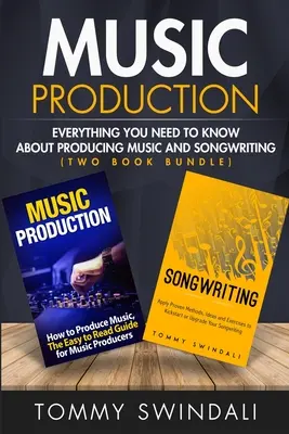 Producción musical: Todo lo que necesita saber sobre la producción musical y la composición de canciones - Music Production: Everything You Need To Know About Producing Music and Songwriting