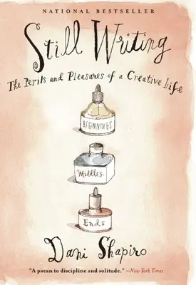 Seguir escribiendo: Los peligros y los placeres de una vida creativa (Edición 10º aniversario) - Still Writing: The Perils and Pleasures of a Creative Life (10th Anniversary Edition)