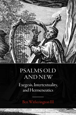 Salmos Antiguos y Nuevos: Exégesis, intertextualidad y hermenéutica - Psalms Old and New: Exegesis, Intertextuality, and Hermeneutics