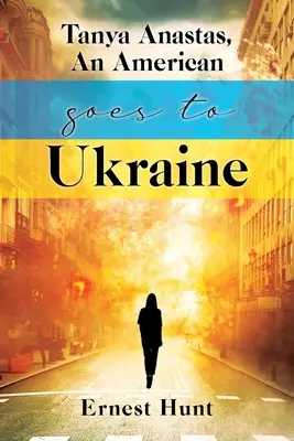 Tanya Anastas, Un americano va a Ucrania - Tanya Anastas, An American Goes to Ukraine
