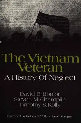 El veterano de Vietnam: Una historia de abandono - The Vietnam Veteran: A History of Neglect