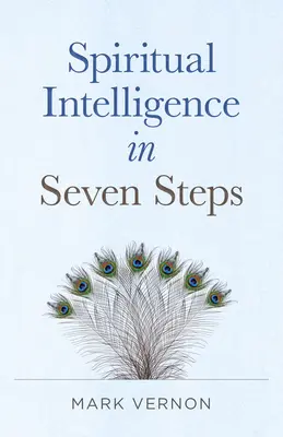 La inteligencia espiritual en siete pasos - Spiritual Intelligence in Seven Steps