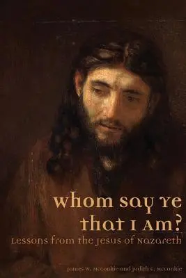 ¿Quién decís que soy yo? Lecciones de Jesús de Nazaret - Whom Say Ye That I Am? Lessons from the Jesus of Nazareth