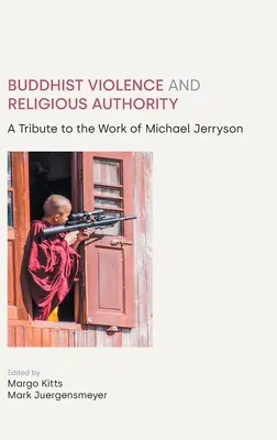 Violencia budista y autoridad religiosa: Un homenaje a la obra de Michael Jerryson - Buddhist Violence and Religious Authority: A Tribute to the Work of Michael Jerryson