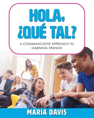 Hola, ¿qué tal?: Un enfoque comunicativo para aprender español - Hola, Qu tal?: A Communicative Approach to Learning Spanish