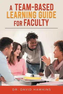 Guía de aprendizaje en equipo para el profesorado - A Team-Based Learning Guide For Faculty