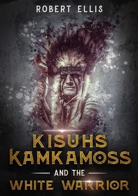 Kisuhs Kamkamoss y el Guerrero Blanco - Kisuhs Kamkamoss and the White Warrior