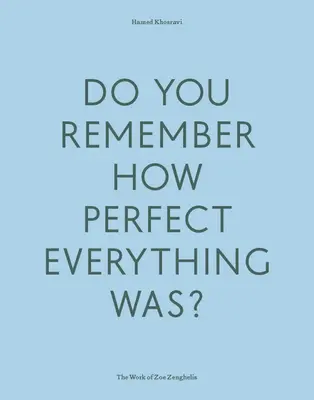 Te acuerdas de lo perfecto que era todo? La obra de Zoe Zenghelis - Do Your Remember How Perfect Everything Was?: The Work of Zoe Zenghelis