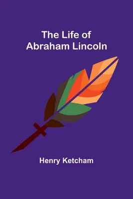 La vida de Abraham Lincoln - The Life of Abraham Lincoln