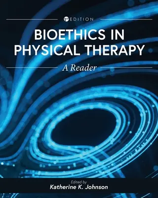 Bioética en fisioterapia: Un libro de lectura - Bioethics in Physical Therapy: A Reader