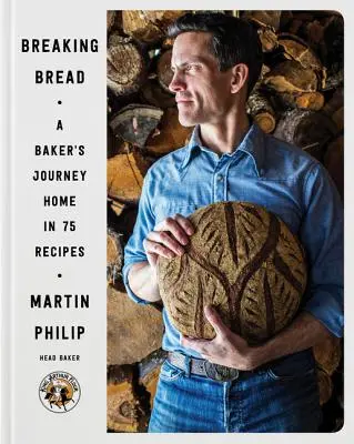 Rompiendo el pan: El viaje de un panadero a casa en 75 recetas - Breaking Bread: A Baker's Journey Home in 75 Recipes