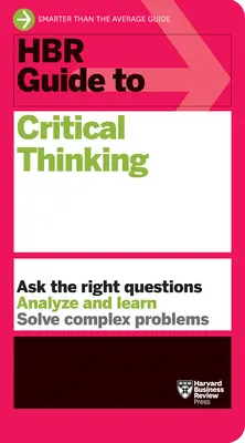 Guía HBR del Pensamiento Crítico - HBR Guide to Critical Thinking