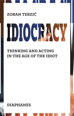 Idiocracia: La cultura del nuevo idiota - Idiocracy: The Culture of the New Idiot