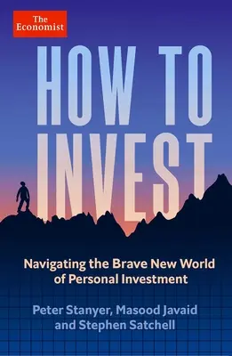 Cómo invertir: Navegando por el nuevo mundo de la inversión personal - How to Invest: Navigating the Brave New World of Personal Investment
