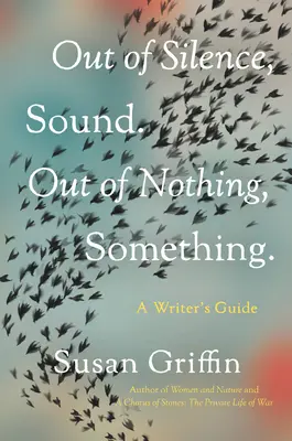 Del silencio surge el sonido. De la nada, algo Guía del escritor - Out of Silence, Sound. Out of Nothing, Something.: A Writers Guide