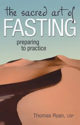 El Sagrado Arte del Ayuno: Preparación para la práctica - The Sacred Art of Fasting: Preparing to Practice