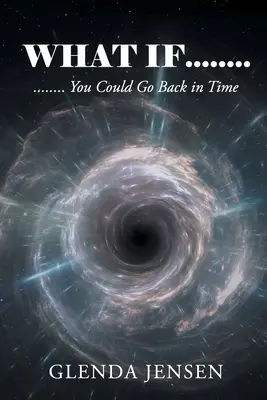 ¿Y si pudieras retroceder en el tiempo? - What If You Could Go Back in Time