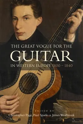 Die große Begeisterung für die Gitarre in Westeuropa: 1800-1840 - The Great Vogue for the Guitar in Western Europe: 1800-1840