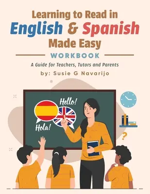 Aprender a leer en inglés y español con facilidad: Guía para profesores, tutores y padres - Learning to Read in English and Spanish Made Easy: A Guide for Teachers, Tutors, and Parents