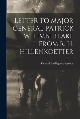 Carta al General de División Patrick W. Timberlake de R. H. Hillenkoetter - Letter to Major General Patrick W. Timberlake from R. H. Hillenkoetter