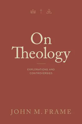 Sobre teología: Exploraciones y controversias - On Theology: Explorations and Controversies