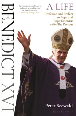 Benedicto XVI: Segunda parte: De profesor y prefecto a Papa y Papa emérito (1966-actualidad) - Benedict XVI: A Life Volume Two: Professor and Prefect to Pope and Pope Emeritus 1966-The Present