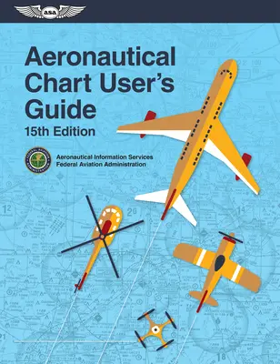 Aeronautical Chart User's Guide (Administración Federal de Aviación (FAA)) - Aeronautical Chart User's Guide (Federal Aviation Administration (FAA))