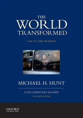 El mundo transformado, de 1945 a nuestros días: Una lectura documental - The World Transformed, 1945 to the Present: A Documentary Reader