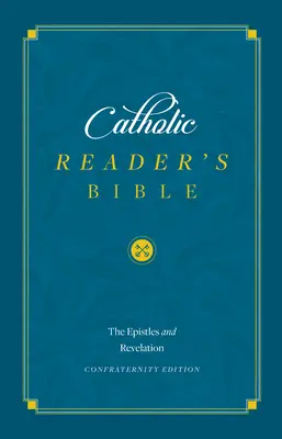 Biblia Católica para Lectores: Epístolas y Apocalipsis - Catholic Reader's Bible: Epistles and Revelation