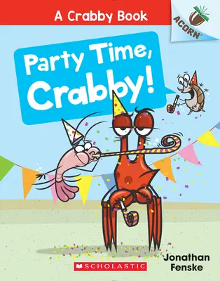 Hora de la fiesta: Un Libro de Bellota (a Crabby Book #6) - Party Time, Crabby!: An Acorn Book (a Crabby Book #6)