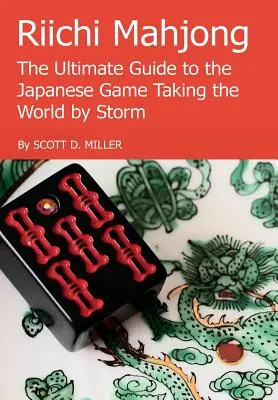 Riichi Mahjong: La guía definitiva del juego japonés que arrasa en todo el mundo - Riichi Mahjong: The Ultimate Guide to the Japanese Game Taking the World By Storm