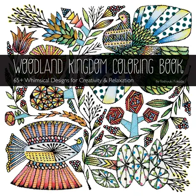 Libro para colorear del Reino de los Bosques de Toshiyuki Fukuda: 65+ diseños caprichosos para la creatividad y la relajación - Woodland Kingdom Coloring Book by Toshiyuki Fukuda: 65+ Whimsical Designs for Creativity & Relaxation