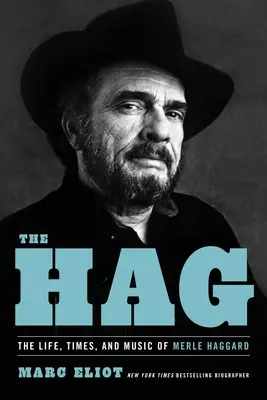 The Hag: Vida, época y música de Merle Haggard - The Hag: The Life, Times, and Music of Merle Haggard